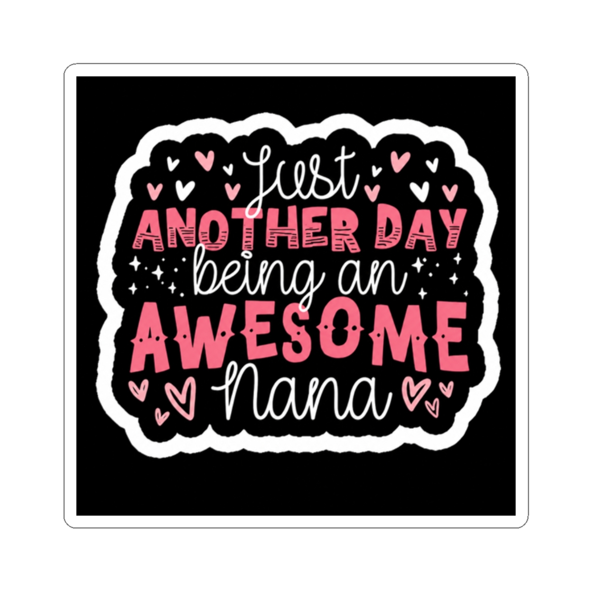 Just Another Day Being An Awesome Nana Sticker - alternate angle 3, merchandise