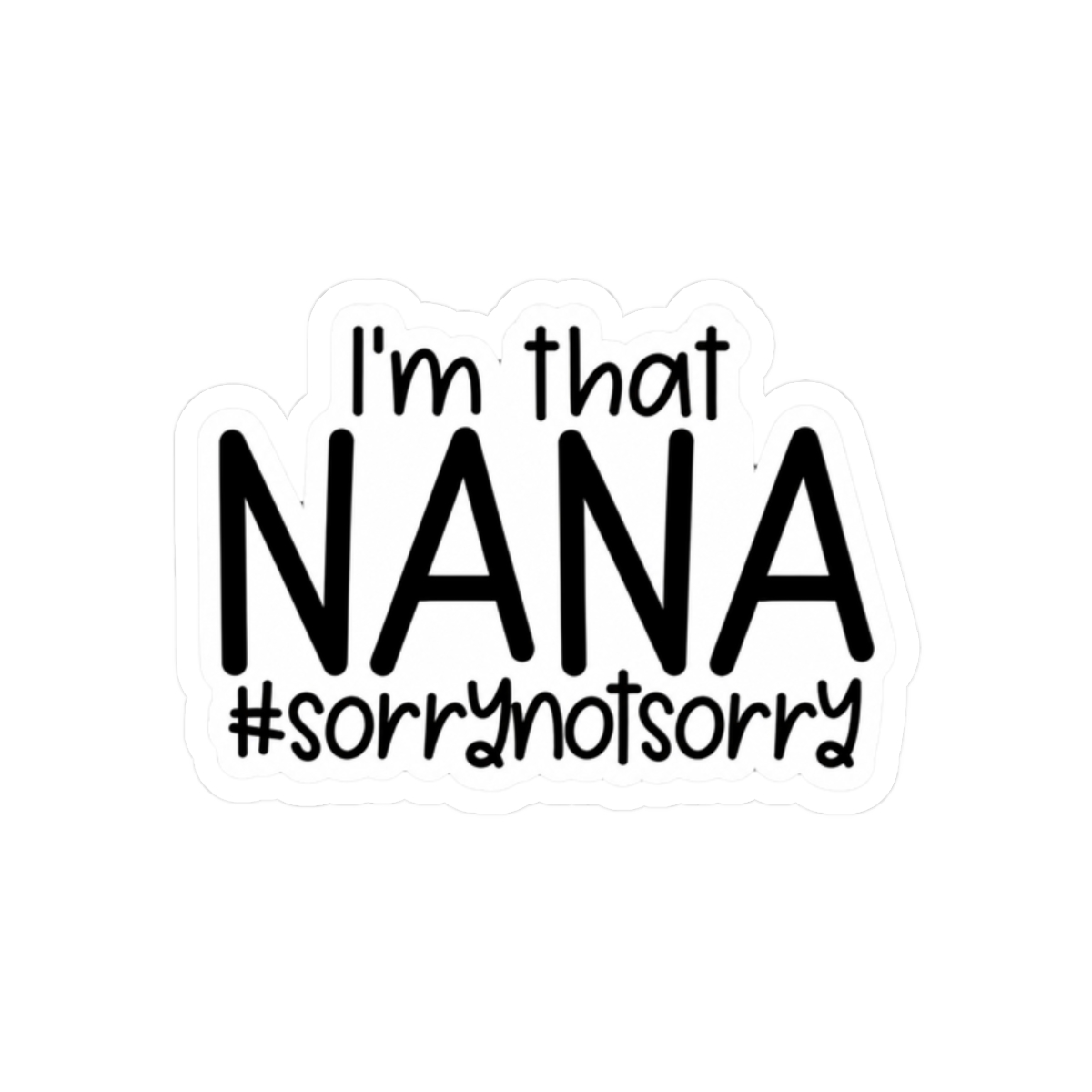 I'm That Nana #SorryNotSorry Gift For Grandma Nana - alternate angle 3, merchandise
