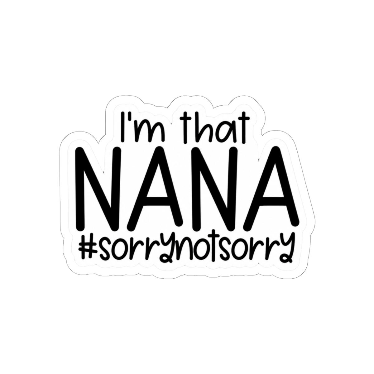 I'm That Nana #SorryNotSorry Gift For Grandma Nana - alternate angle 2, merchandise