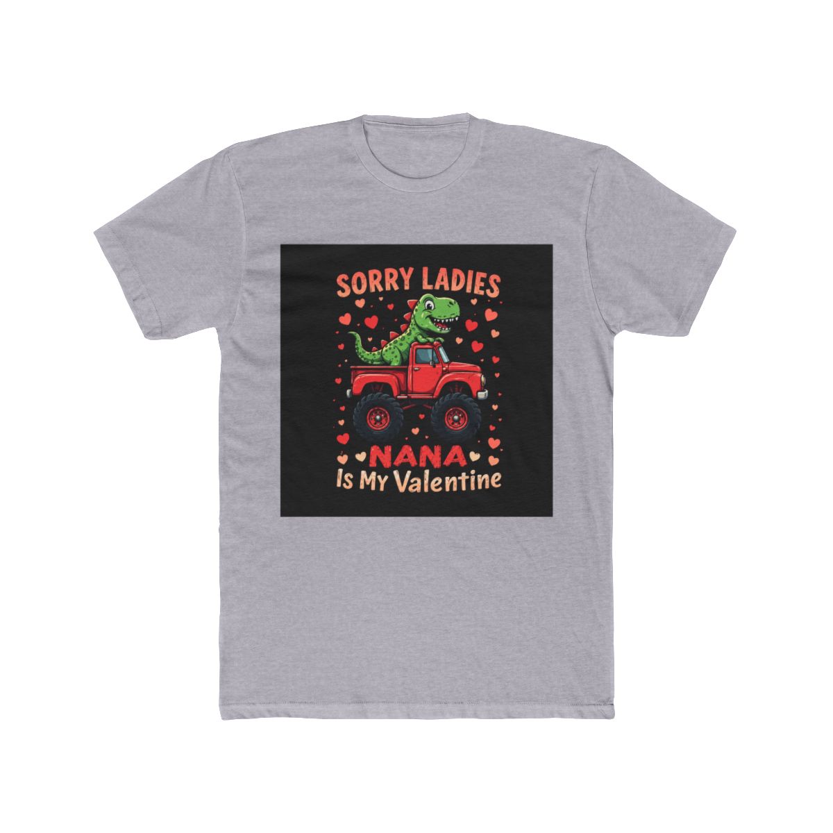 Sorry Ladies Nana Is My Valentine Dinosaur Truck