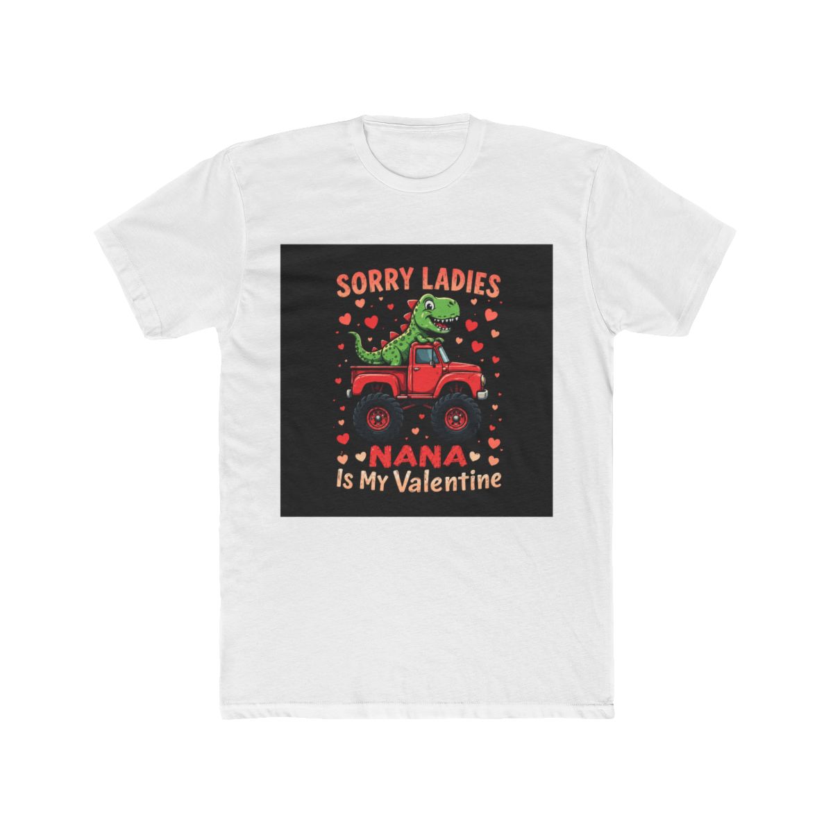Sorry Ladies Nana Is My Valentine Dinosaur Truck - Official T-Shirts merchandise