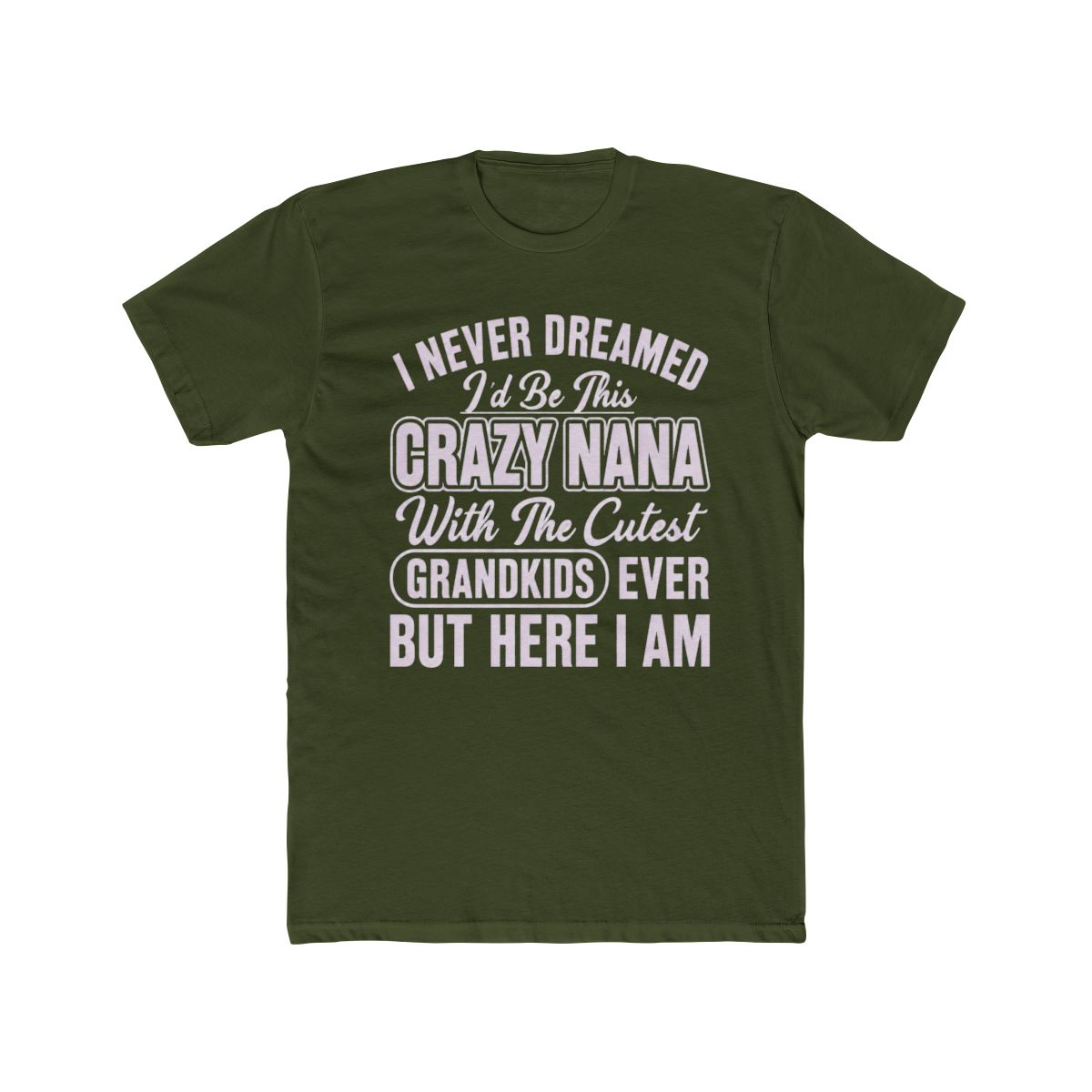 I Never Dreamed I d Be This Crazy Nana With The - alternate angle 5, merchandise