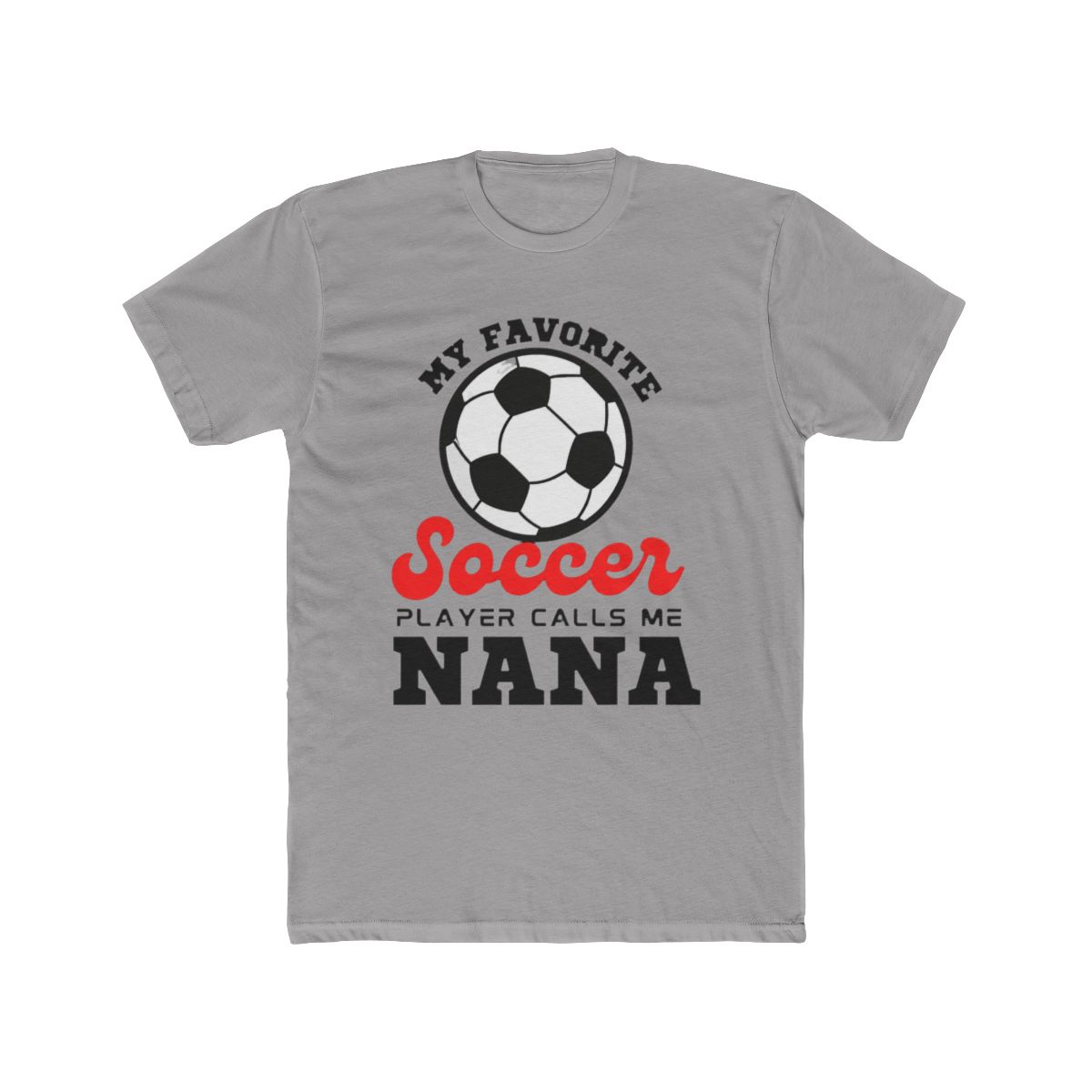 My Favorite Soccer Player Calls Me NANA Mother's - Official T-Shirts merchandise