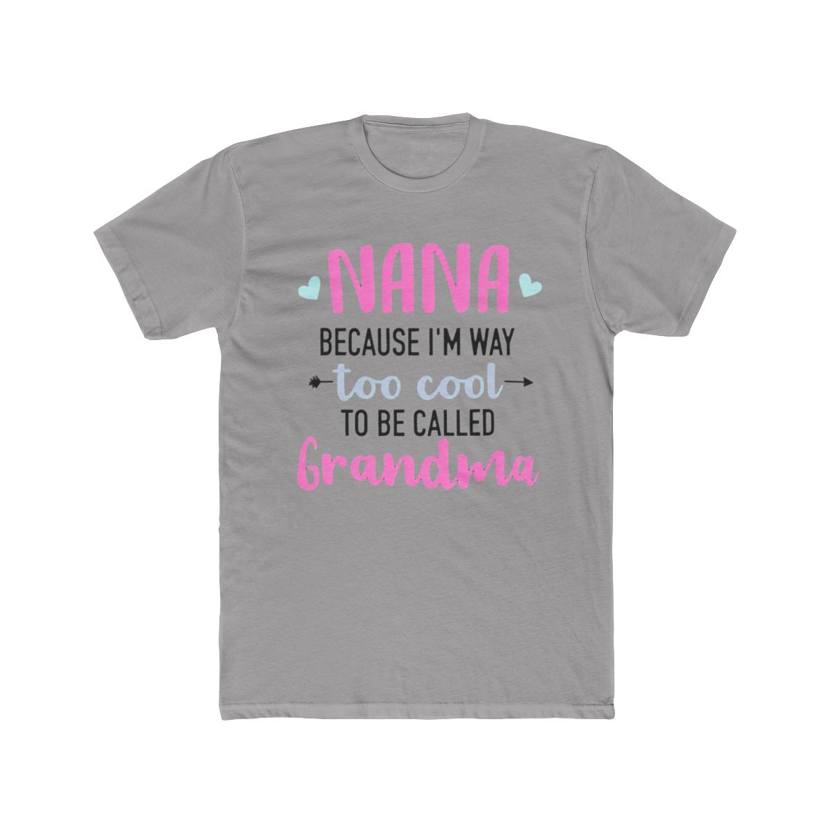 Nana because I'm way too cool to be called grandma - Official T-Shirts merchandise